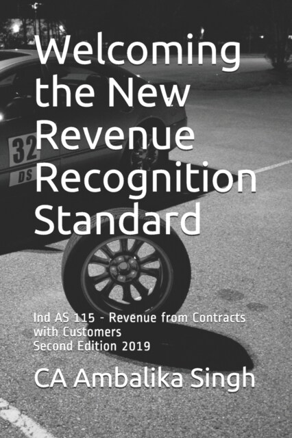 Welcoming the New Revenue Recognition Standard: Ind as 115 - Revenue from Contracts with Customers (Paperback)