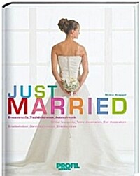 Just Married : Brautstrausse, Tischdekoration, Autoschmuck (German Edition, Hardcover)