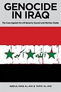 Genocide in Iraq: The Case Against the UN Security Council and Member States (Paperback)