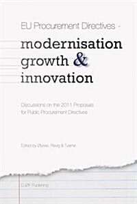 Eu Public Procurement - Modernisation, Growth and Innovation: Discussions on the 2011 Proposals for Procurement Directives (Paperback)