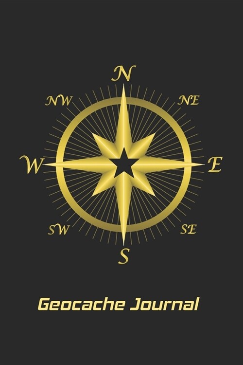 Geocache Journal: Personal Book for Keeping Track of Important Geocache Treasure Information-Black/Gold Compass (Paperback)