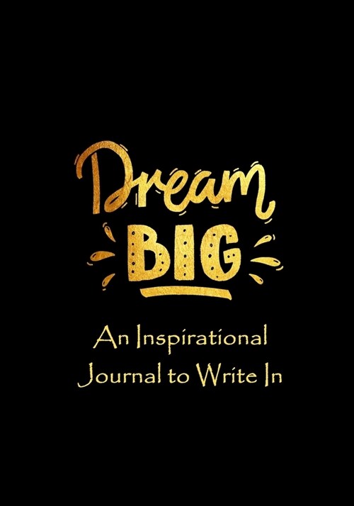 Dream Big - An Inspirational Journal to Write in (Paperback)