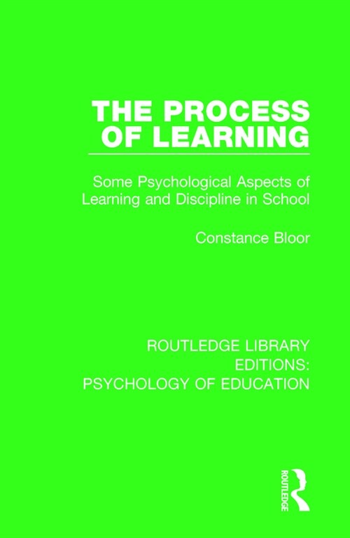 The Process of Learning : Some Psychological Aspects of Learning and Discipline in School (Paperback)