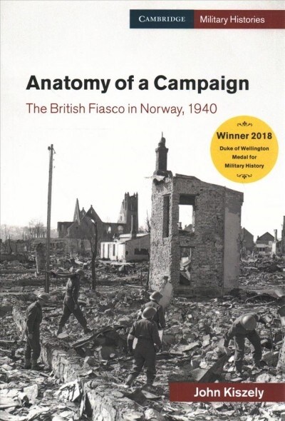 Anatomy of a Campaign : The British Fiasco in Norway, 1940 (Paperback)