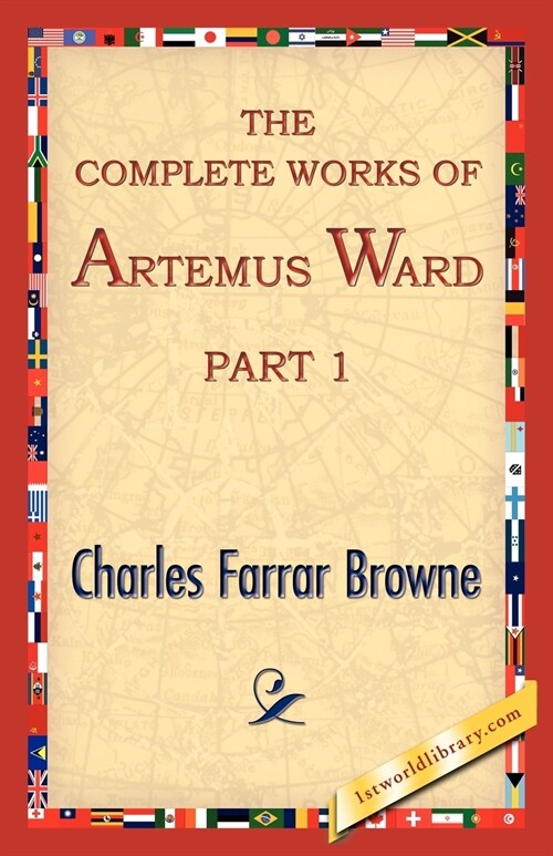 The Complete Works of Artemus Ward, Part 1 (Paperback)