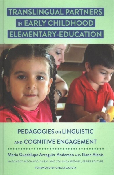 Translingual Partners in Early Childhood Elementary-Education: Pedagogies on Linguistic and Cognitive Engagement (Hardcover)