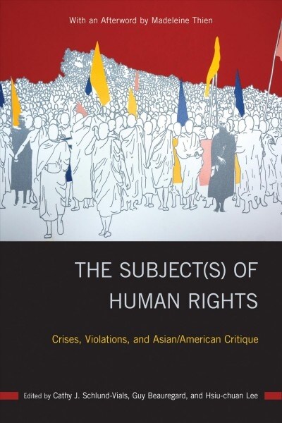 The Subject(s) of Human Rights: Crises, Violations, and Asian/American Critique (Hardcover)