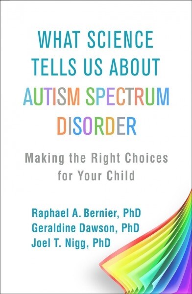 What Science Tells Us about Autism Spectrum Disorder: Making the Right Choices for Your Child (Paperback)