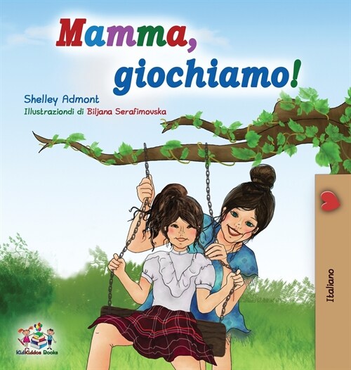 Mamma, Giochiamo!: Lets Play, Mom! - Italian Edition (Hardcover)