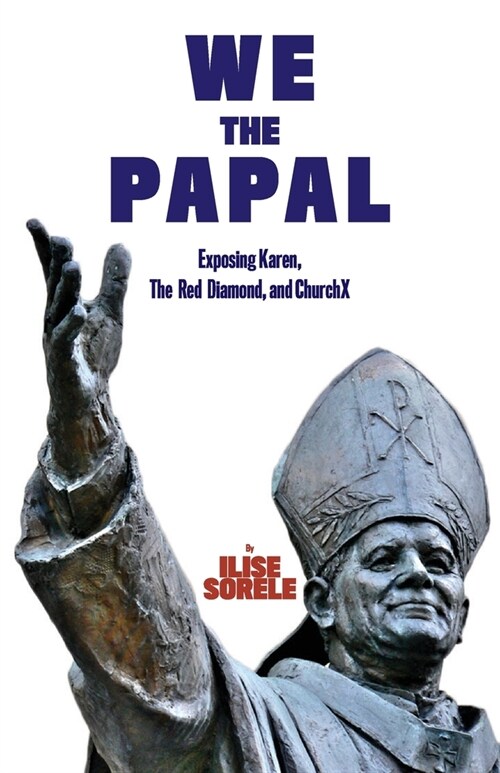 We the Papal: Exposing Karen, The Red Diamond, and ChurchX (Paperback)