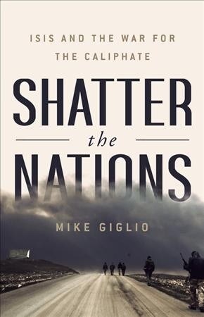 Shatter the Nations Lib/E: Isis and the War for the Caliphate (Audio CD)