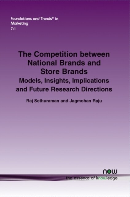 The Competition Between National Brands and Store Brands: Models, Insights, Implications and Future Research Directions (Paperback)