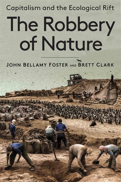The Robbery of Nature: Capitalism and the Ecological Rift (Paperback)