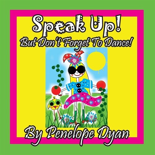 Speak Up! But Dont Forget to Dance! (Paperback)