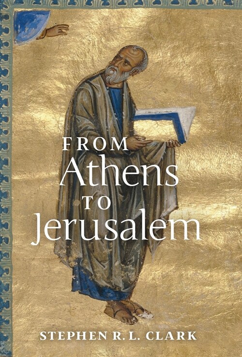 From Athens to Jerusalem: The Love of Wisdom and the Love of God (Hardcover)