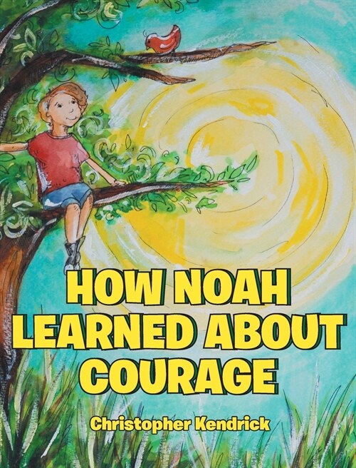 How Noah Learned about Courage (Hardcover)