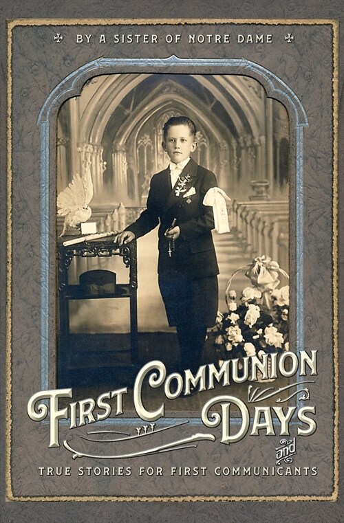 First Communion Days: And True Stories for First Communicants (Paperback)