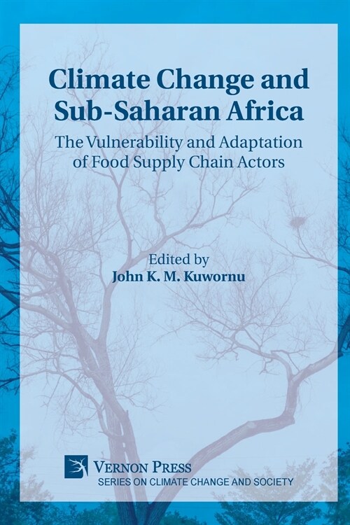 Climate Change and Sub-Saharan Africa: The Vulnerability and Adaptation of Food Supply Chain Actors (Paperback)