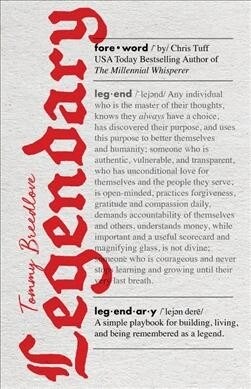 Legendary: A Simple Playbook for Building and Living a Legendary Life, and Being Remembered as a Legend. (Paperback)