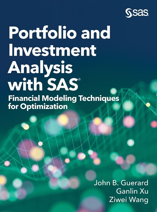 Portfolio and Investment Analysis with SAS: Financial Modeling Techniques for Optimization (Hardcover)