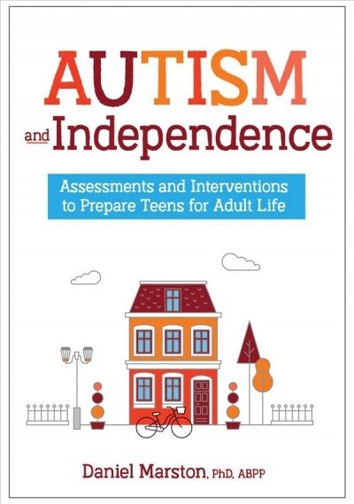 Autism and Independence: Assessments and Interventions to Prepare Teens for Adult Life (Paperback)