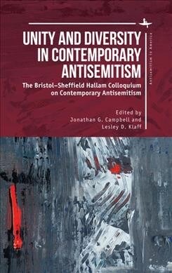 Unity and Diversity in Contemporary Antisemitism: The Bristol-Sheffield Hallam Colloquium on Contemporary Antisemitism (Hardcover)