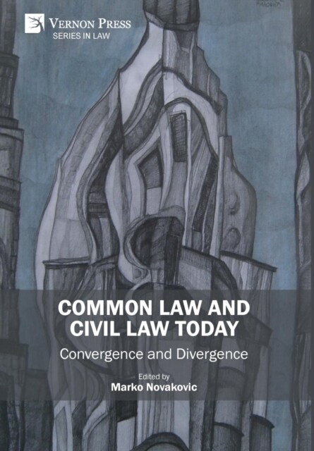 Common Law and Civil Law Today: Convergence and Divergence (Hardcover)