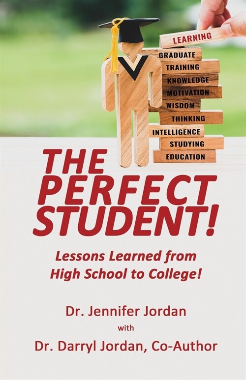 The Perfect Student: Lessons Learned from High School to College! (Paperback)