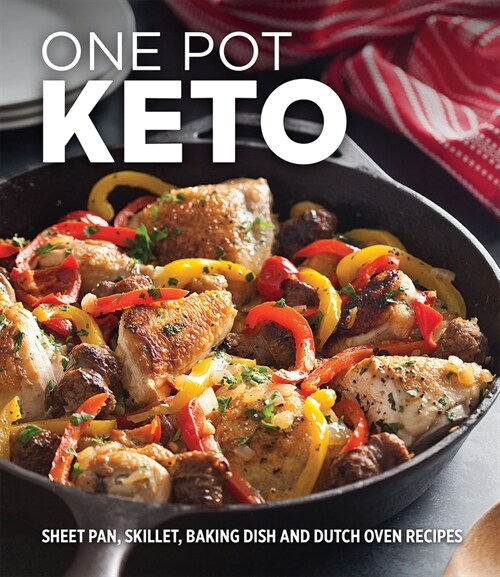 One Pot Keto: Sheet Pan, Skillet, Baking Dish and Dutch Oven Recipes (Hardcover)