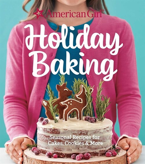 American Girl Holiday Baking: Seasonal Recipes for Cakes, Cookies & More (Hardcover)