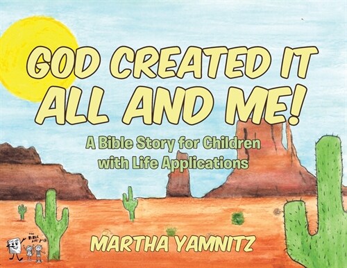 God Created It All and Me!: A Bible Story for Children with Life Applications (Paperback)