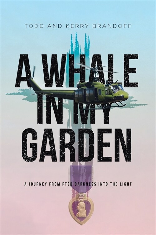 A Whale in My Garden: A Journey from Ptsd Darkness Into the Light (Paperback)