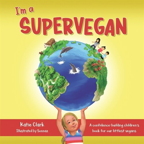 Im a Supervegan: A Confidence-Building Childrens Book for Our Littlest Vegans (Paperback)