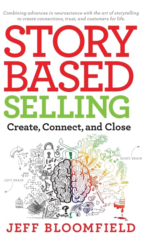 Story Based Selling: Create, Connect, and Close (Hardcover)