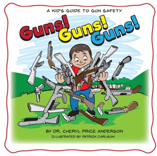 Guns! Guns! Guns!: A Kids Guide to Gun Safety. (Paperback)