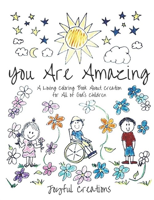 You Are Amazing: A Loving Coloring Book about Creation for All of Gods Children (Paperback)