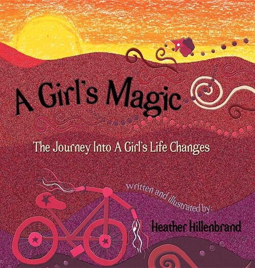 A Girls Magic: The Journey Into a Girls Life Changes (Hardcover)