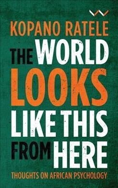 The World Looks Like This from Here: Thoughts on African Psychology (Paperback)