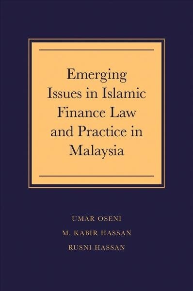 Emerging Issues in Islamic Finance Law and Practice in Malaysia (Hardcover)