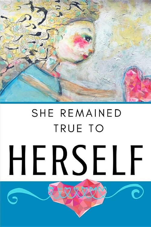 She Remained True to Herself: Knowing Who You Are and Accepting Yourself (Paperback)