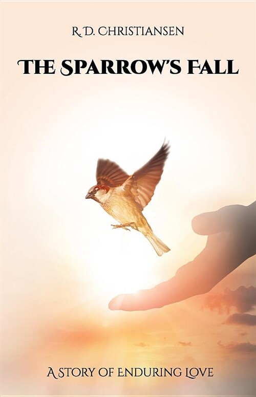The Sparrows Fall: A Story of Enduring Love (Paperback)