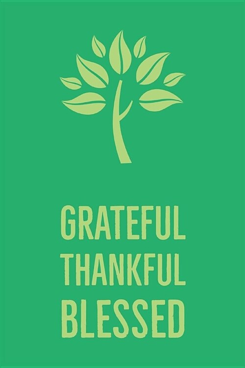 Grateful Thankful Blessed: 365 Days Gratitude Journal, Reflection, Thankful for Notebook, 3 Things to Be Grateful For, Amazing Things That Happen (Paperback)