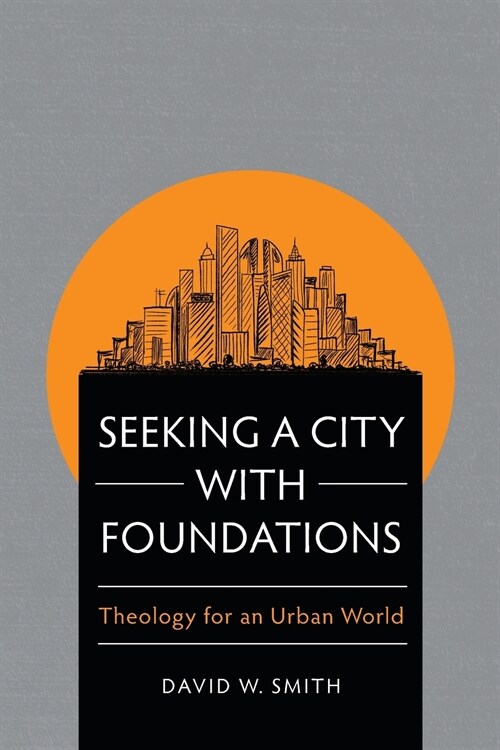 Seeking a City with Foundations : Theology for an Urban World (Paperback, Revised ed)