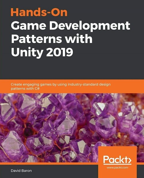 Hands-On Game Development Patterns with Unity 2019 : Create engaging games by using industry-standard design patterns with C# (Paperback)