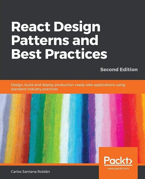 React Design Patterns and Best Practices : Design, build and deploy production-ready web applications using standard industry practices, 2nd Edition (Paperback, 2 Revised edition)