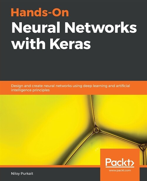 Hands-On Neural Networks with Keras : Design and create neural networks using deep learning and artificial intelligence principles (Paperback)