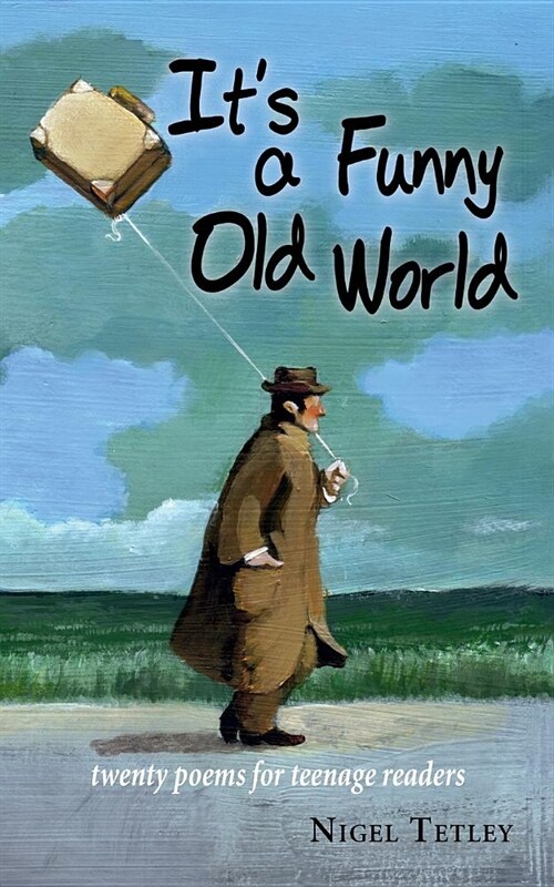 Its a Funny Old World : Twenty poems for teenage readers (Paperback)