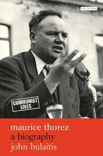 Maurice Thorez : A Biography (Paperback)