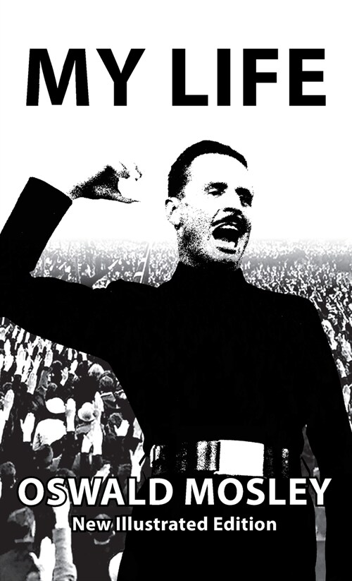 My Life - Oswald Mosley (Hardcover)