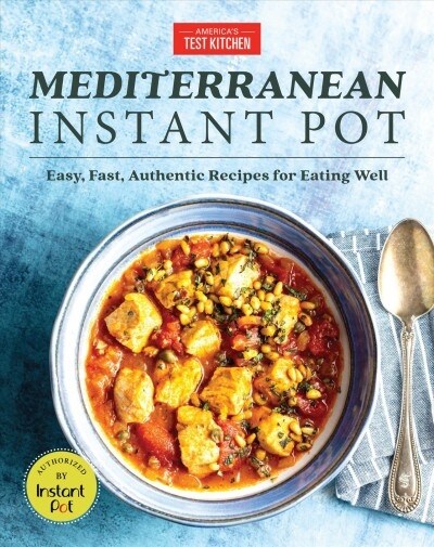 Mediterranean Instant Pot: Easy, Inspired Meals for Eating Well (Hardcover)